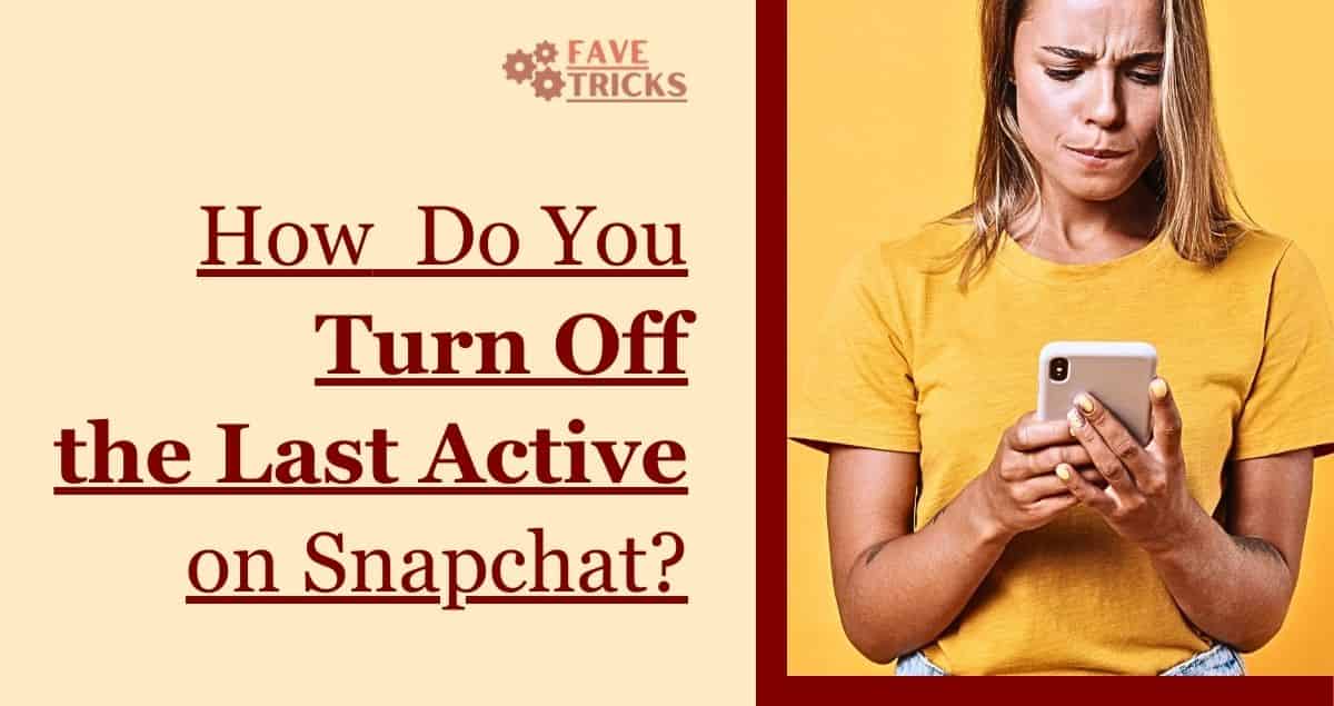 How do you turn off the last active on Snapchat