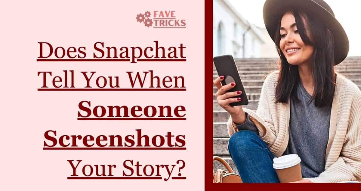 does Snapchat tell you when someone screenshots your story